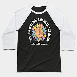 The Sun Will Rise Mental Health Baseball T-Shirt